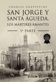 Title: San Jorge y Santa Águeda. Los mártires amantes, Author: Charles Grappevine