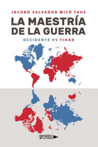 Title: La maestría de la guerra, Author: Jacobo Salvador Micó Faus