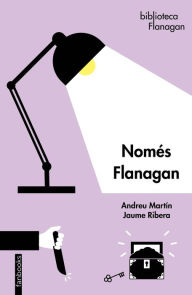 Title: Només Flanagan, Author: Andreu Martín