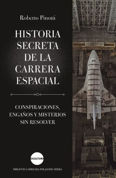 Historia secreta de la carrera espacial: Conspiraciones, engaños y misterios sin resolver