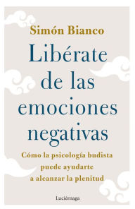 Title: Libérate de las emociones negativas, Author: Simón Bianco