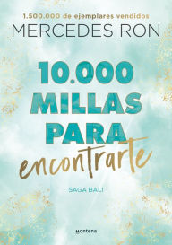 Title: 10.000 millas para encontrarte (Bali 2): Por la autora de Culpa mía, Author: Mercedes Ron