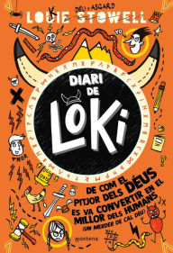 Title: De com el pitjor dels déus es va convertir en el millor dels humans (amb un merder de cal Déu) (Diari de Loki 1): ., Author: Louie Stowell