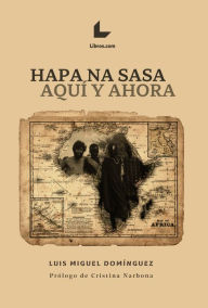 Title: Hapa na sasa: Aquí y ahora, Author: Luis Miguel Domínguez