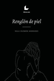 Title: Renglón de piel, Author: Gala Guzmán Andrades