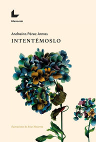 Title: Intentémoslo, Author: Andreína Pérez Armas
