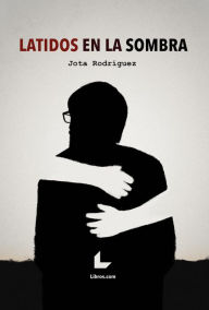 Title: Latidos en la sombra, Author: Jota Rodríguez