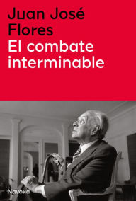 Title: El combate interminable, Author: Juan José Flores