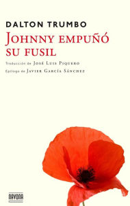 Title: Johnny empuñó su fusil, Author: Dalton Trumbo