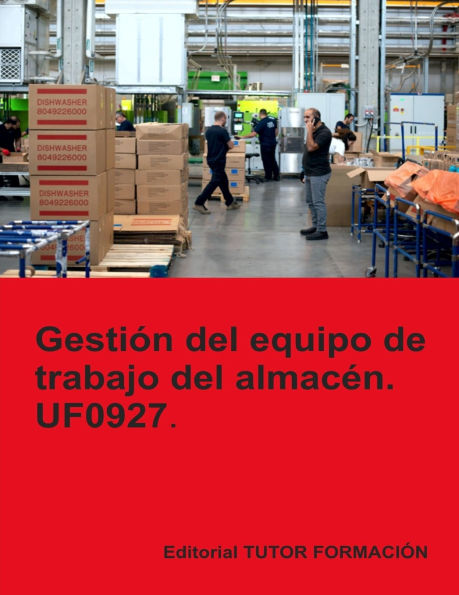 Gestiï¿½n del equipo de trabajo del almacï¿½n. UF0927.