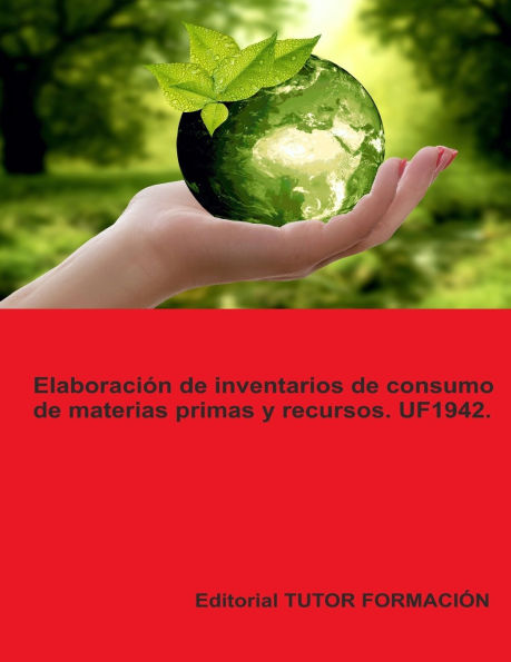 Elaboraciï¿½n de inventarios de consumo de materias primas y recursos. UF1942.