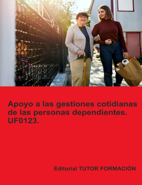 Apoyo a las gestiones cotidianas de las personas dependientes. UF0123.
