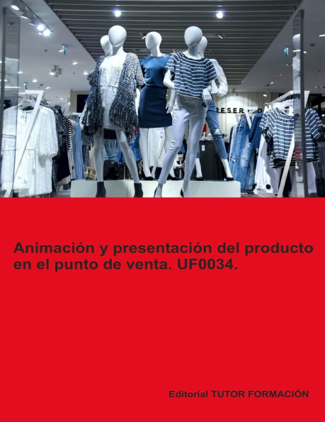 Animaciï¿½n y Presentaciï¿½n del producto en el punto de venta. UF0034.