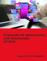 Title: Desarrollo de aplicaciones web distribuidas. UF1846., Author: Miguel ïngel Ladrïn de Guevara