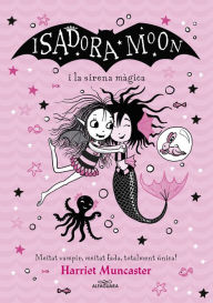 La Isadora Moon i la sirena màgica (Grans històries de la Isadora Moon 5): Un llibre màgic!