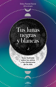 Title: Tus lunas negras y blancas / Your Black and White Moons, Author: Erica Noemí Facen