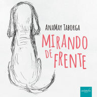 Title: Mirando de frente, Author: Anamay Taborga