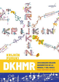 Title: DKHMR: (Diccionario Krijkín Humorístico de la Música, y del Rock) para partirse de risa, Author: Krijkín Pumuki