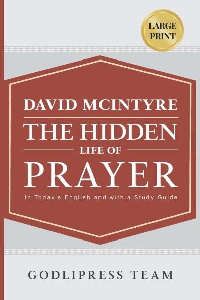 David McIntyre The Hidden Life of Prayer: Today's English and with a Study Guide (LARGE PRINT)