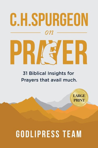 C. H. Spurgeon on Prayer: 31 Biblical Insights for Prayers that avail much (LARGE PRINT)