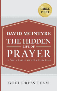 Title: David McIntyre The Hidden Life of Prayer: In Today's English and with a Study Guide (LARGE PRINT), Author: Godlipress Team