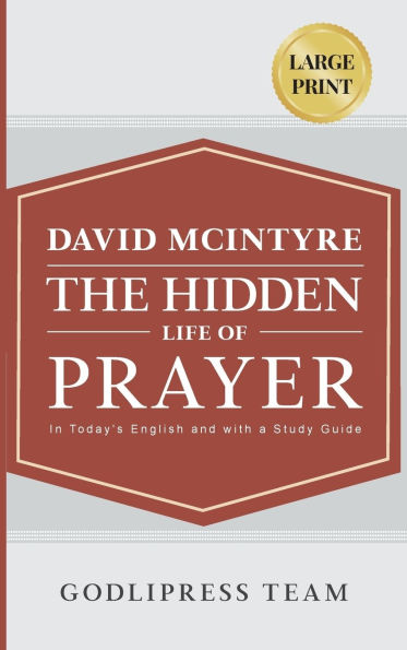 David McIntyre The Hidden Life of Prayer: In Today's English and with a Study Guide (LARGE PRINT)