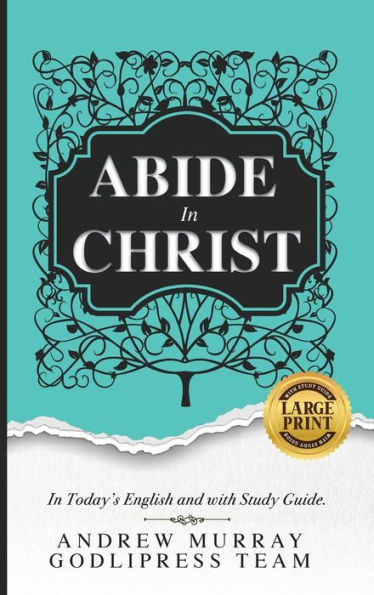 Andrew Murray Abide in Christ: In Today's English and with Study Guide (LARGE PRINT)