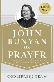 Title: John Bunyan on Prayer: 31 Prayer Insights From the Author of 