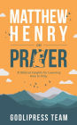 Matthew Henry on Prayer: 31 Biblical Insights for Learning How to Pray (LARGE PRINT)