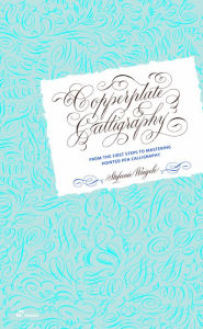 Title: Copperplate Calligraphy: From the First Steps to Mastering Pointed Pen Calligraphy, Author: Stefanie Weigele