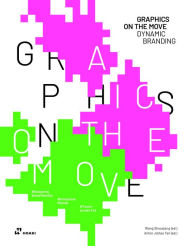 Ebooks for android Graphics on the Move - Dynamic Branding (English literature) by Shaoqiang Wang, Anton Jiahao Tan RTF FB2