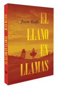 Title: El Llano en Llamas (The Burning Plain, Spanish Edition): Edición Conmemorativa 70 Aniversario 1953-2023 (70th Anniversary Commemorative Edition 1953-2023), Author: Juan Rulfo