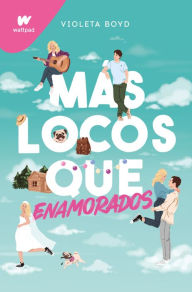 Title: Más locos que enamorados, Author: Violeta Boyd