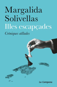 Title: Illes escapçades: Cròniques aïllades, Author: Margalida Solivellas