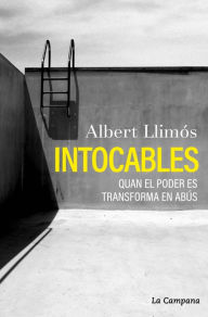Title: Intocables: Quan el poder es transforma en abús, Author: Albert Llimós