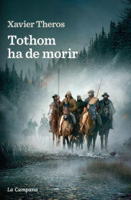 Title: Tothom ha de morir, Author: Xavier Theros