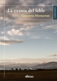 Title: La tirania del feble, Author: Genoveva Montserrat