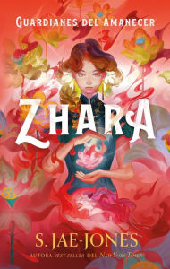 Title: Guardianes del amanecer: Zhara, Author: S. Jae-Jones