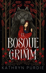 Title: Bosque Grimm, El, Author: Kathryn Purdie