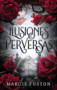 Title: Ilusiones perversas, Author: Margie Fuston