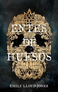 Title: Entes de huesos, Author: Emily Lloyd-Jones