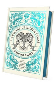 Rent e-books online La balada de nunca jamás - Ed. Coleccionista / The Ballad of Never After (English Edition) iBook 9788419252937 by Stephanie Garber