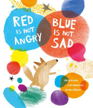 Title: Red Is Not Angry, Blue Is Not Sad, Author: Luis Amavisca