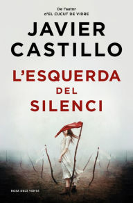 Title: L'esquerda del silenci, Author: Javier Castillo