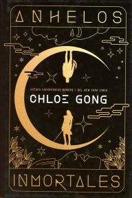 Title: ANHELOS INMORTALES, Author: Chloe Gong