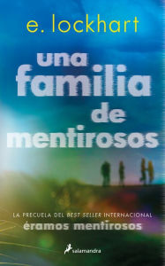 Title: Una familia de mentirosos / Family of Liars: The Prequel to We Were Liars, Author: E. Lockhart