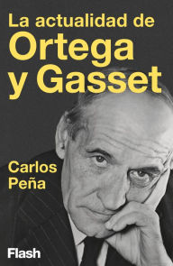 Title: La actualidad de Ortega y Gasset, Author: Carlos Peña