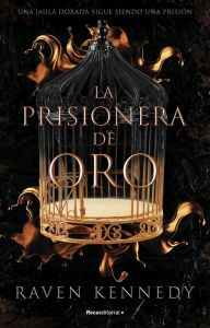 RSC e-Books collections La prisionera de oro. El nuevo fenómeno de fantasía que arrasa en Tiktok con más de 500.000 ejemplares vendidos.  English version by Raven Kennedy, María Angulo Fernández, Raven Kennedy, María Angulo Fernández