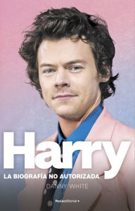 Title: Harry. La biografía no oficial de Harry Styles, Author: Danny White
