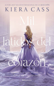 Title: Mil latidos del corazón / A Thousand Heartbeats, Author: Kiera Cass